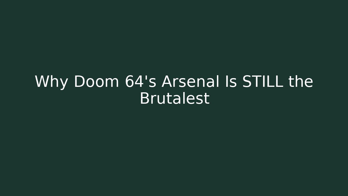 Why Doom 64's Arsenal Is STILL the Brutalest