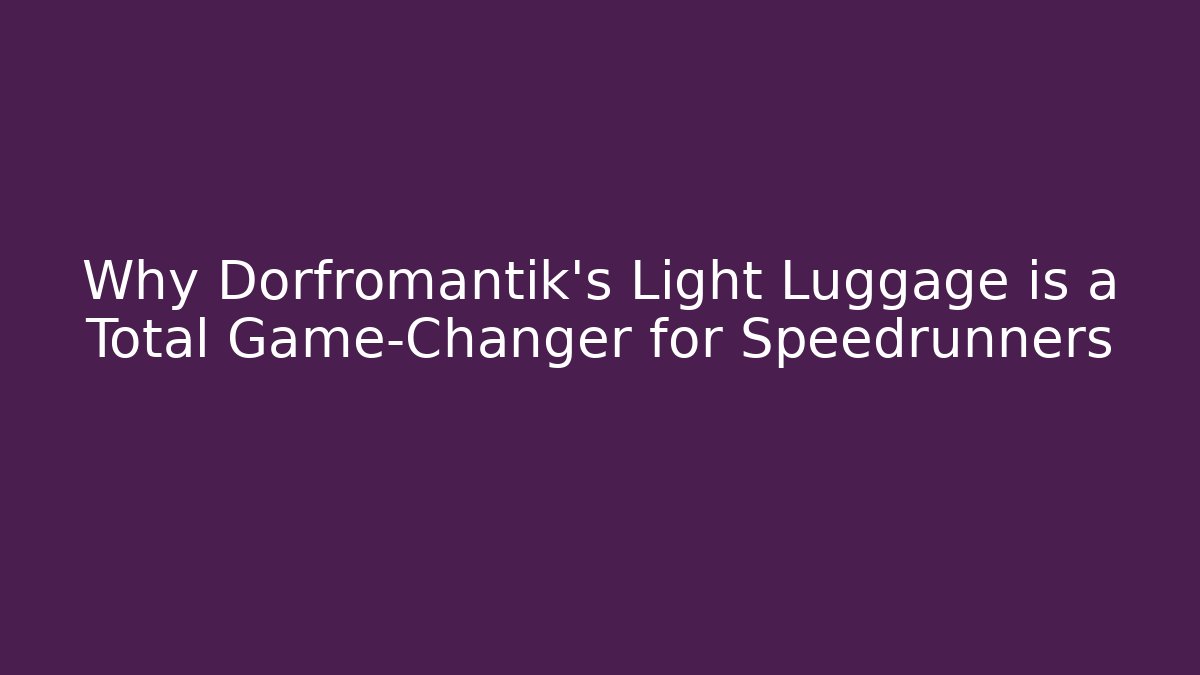Why Dorfromantik's Light Luggage is a Total Game-Changer for Speedrunners