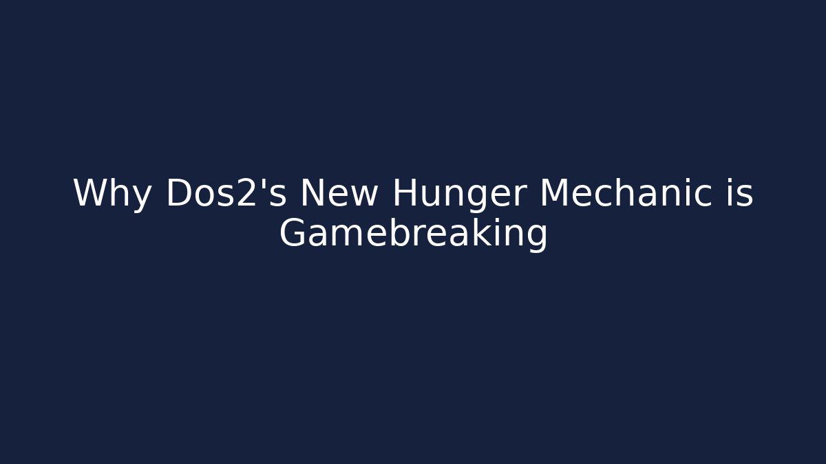 Why Dos2's New Hunger Mechanic is Gamebreaking