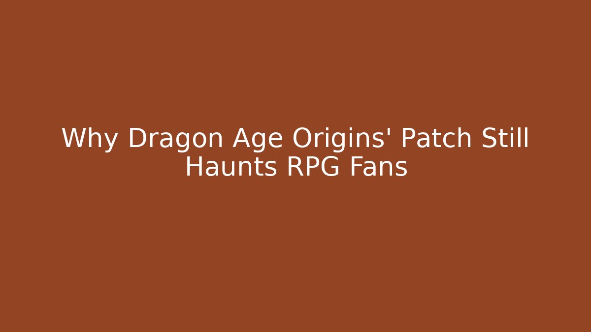 Why Dragon Age Origins' Patch Still Haunts RPG Fans