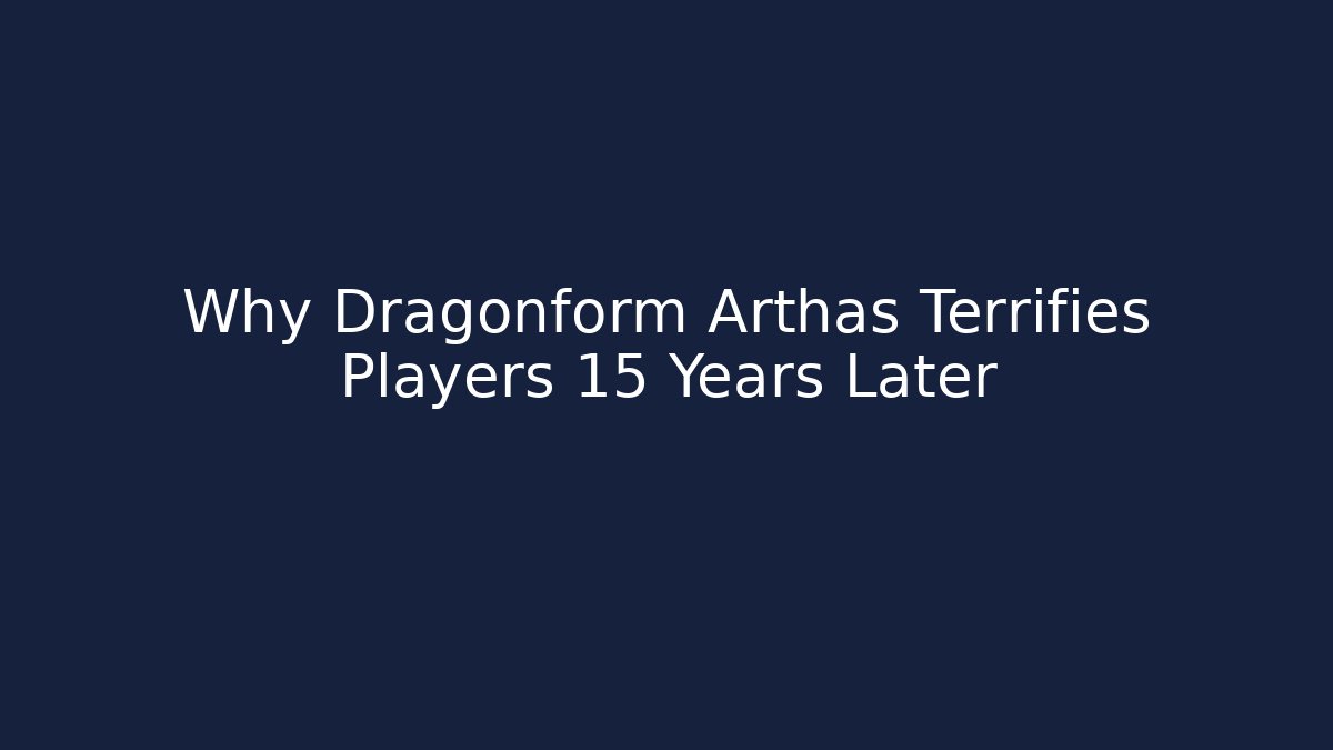 Why Dragonform Arthas Terrifies Players 15 Years Later