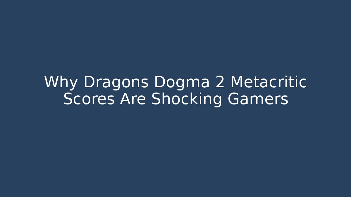 Why Dragons Dogma 2 Metacritic Scores Are Shocking Gamers