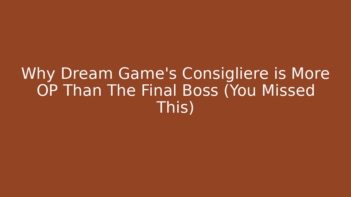 Why Dream Game’s Consigliere is More OP Than The Final Boss (You Missed This)