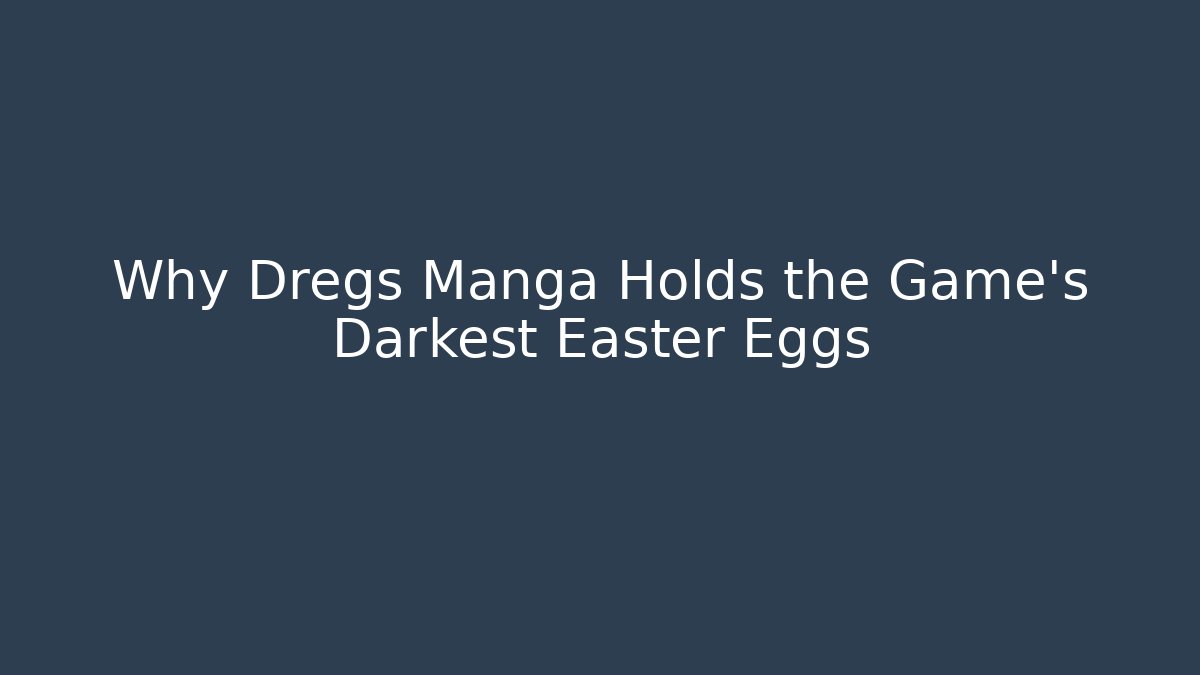 Why Dregs Manga Holds the Game's Darkest Easter Eggs - Create More Assets