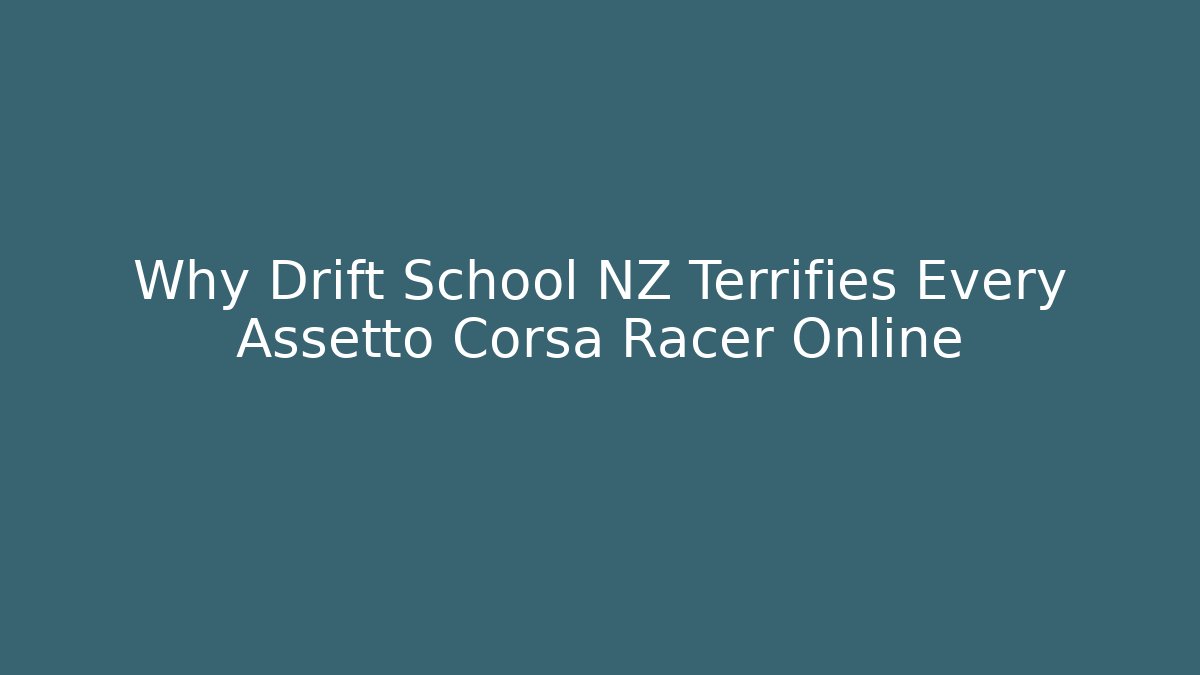 Why Drift School NZ Terrifies Every Assetto Corsa Racer Online