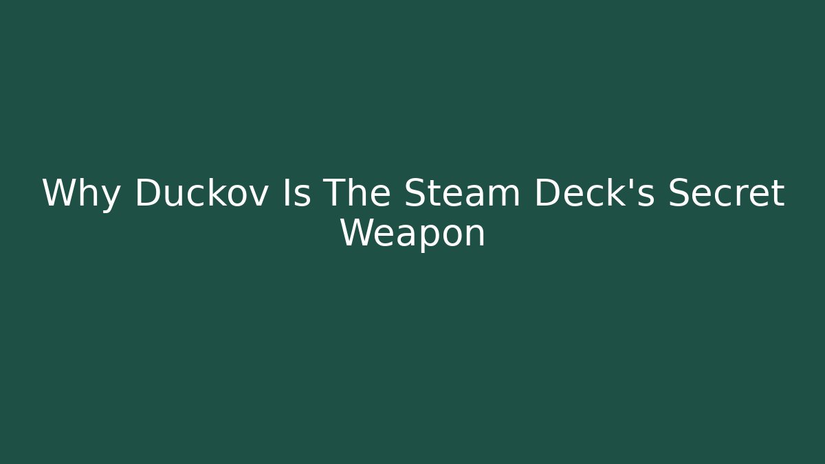 Why Duckov Is The Steam Deck’s Secret Weapon
