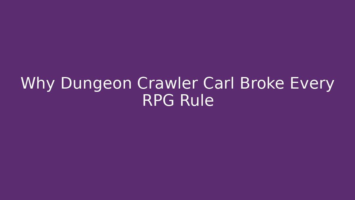 Why Dungeon Crawler Carl Broke Every RPG Rule
