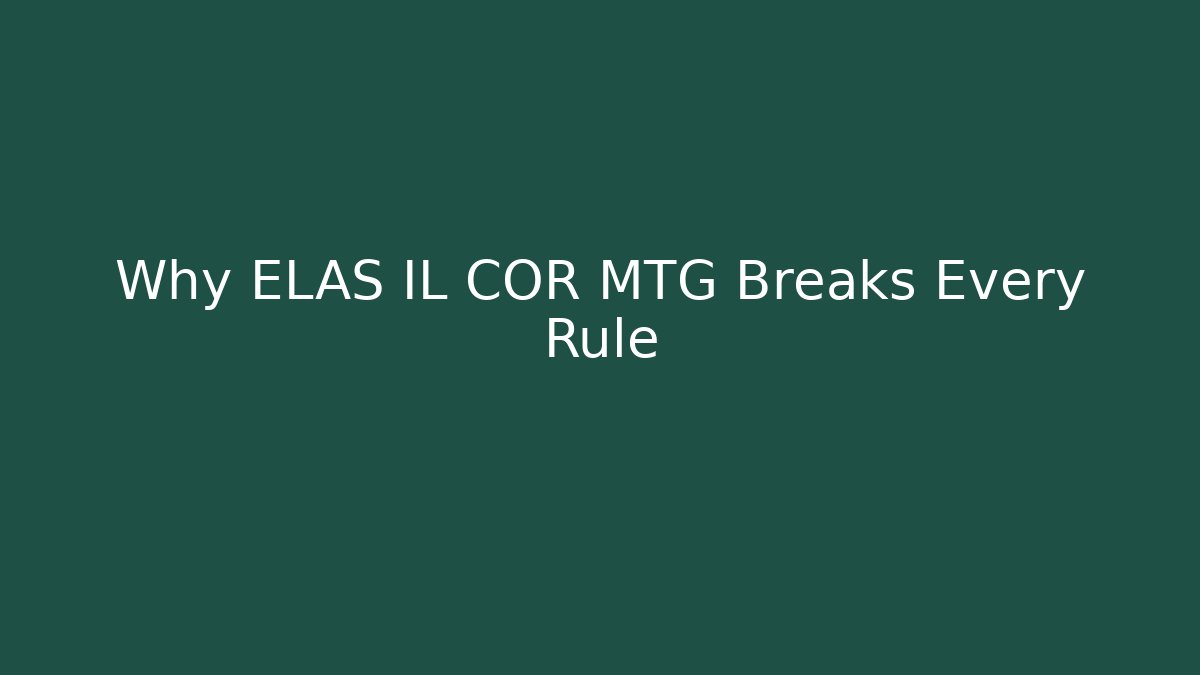 Why ELAS IL COR MTG Breaks Every Rule