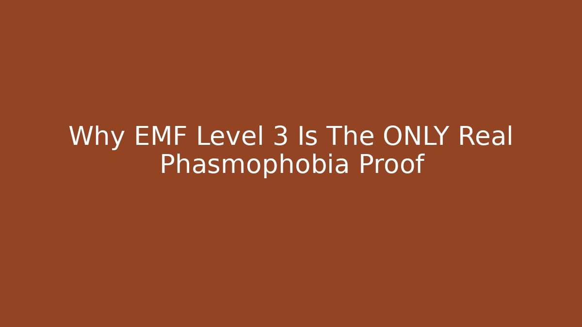 Why EMF Level 3 Is The ONLY Real Phasmophobia Proof - Create More Assets