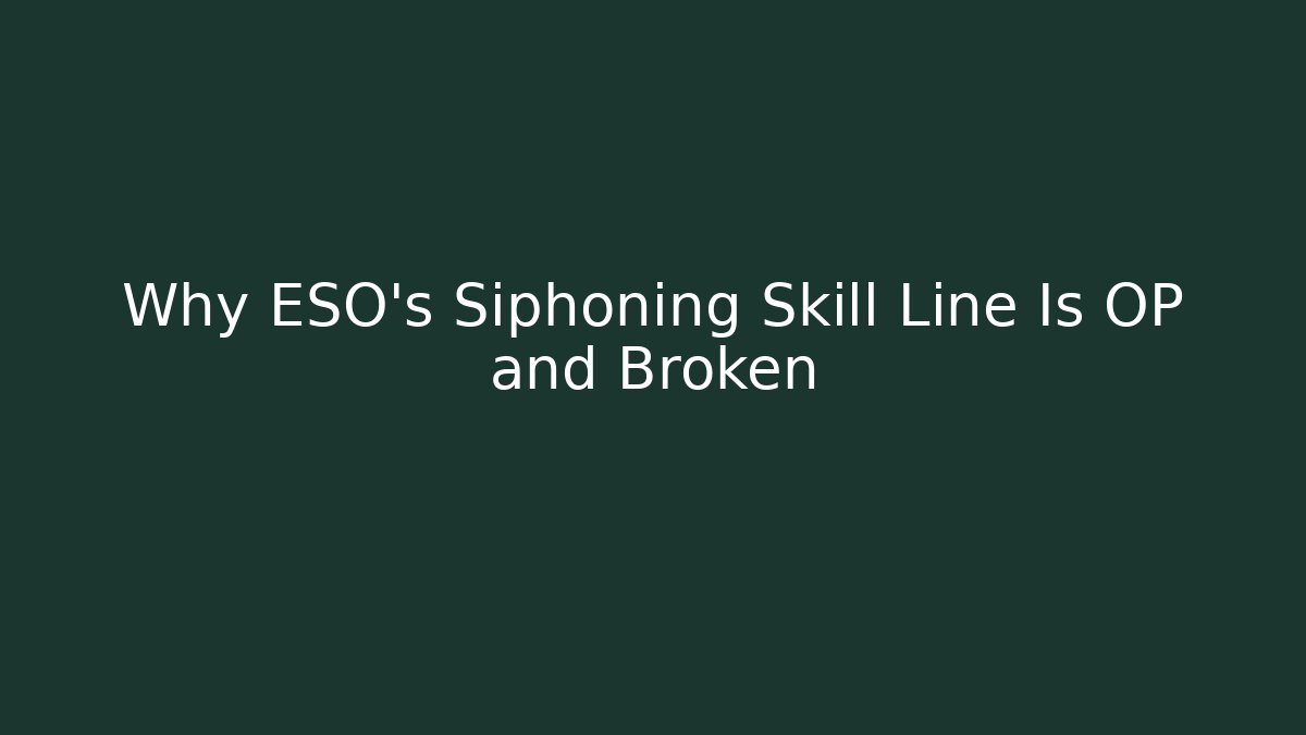 Why ESO's Siphoning Skill Line Is OP and Broken