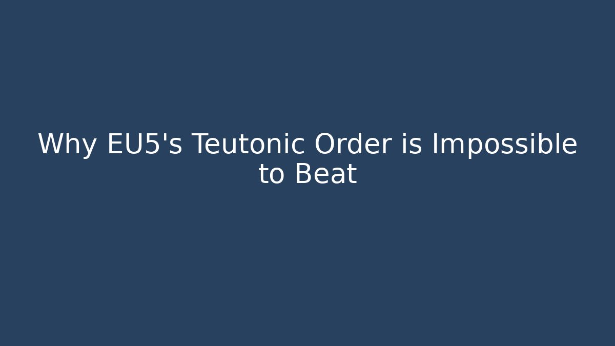 Why EU5's Teutonic Order is Impossible to Beat