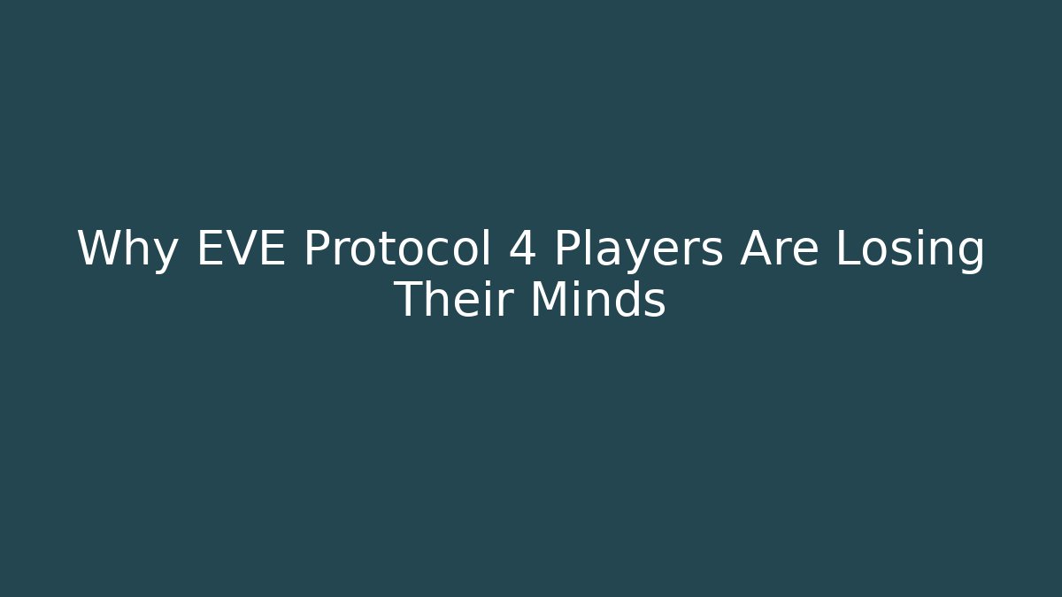 Why EVE Protocol 4 Players Are Losing Their Minds