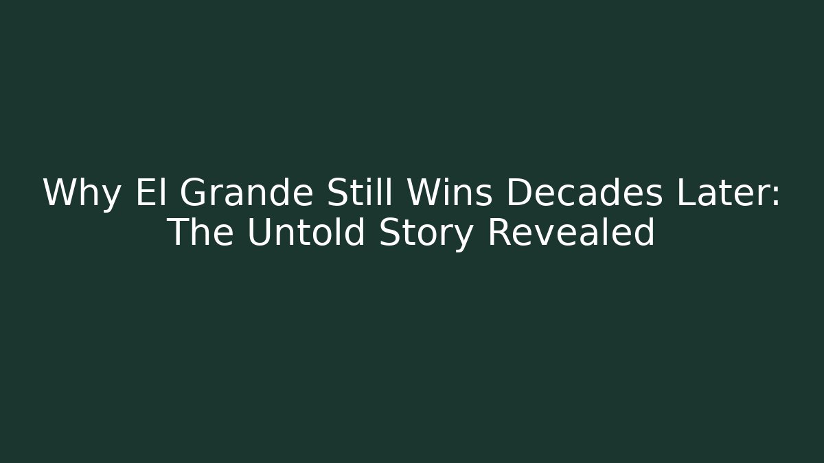 Why El Grande Still Wins Decades Later: The Untold Story Revealed