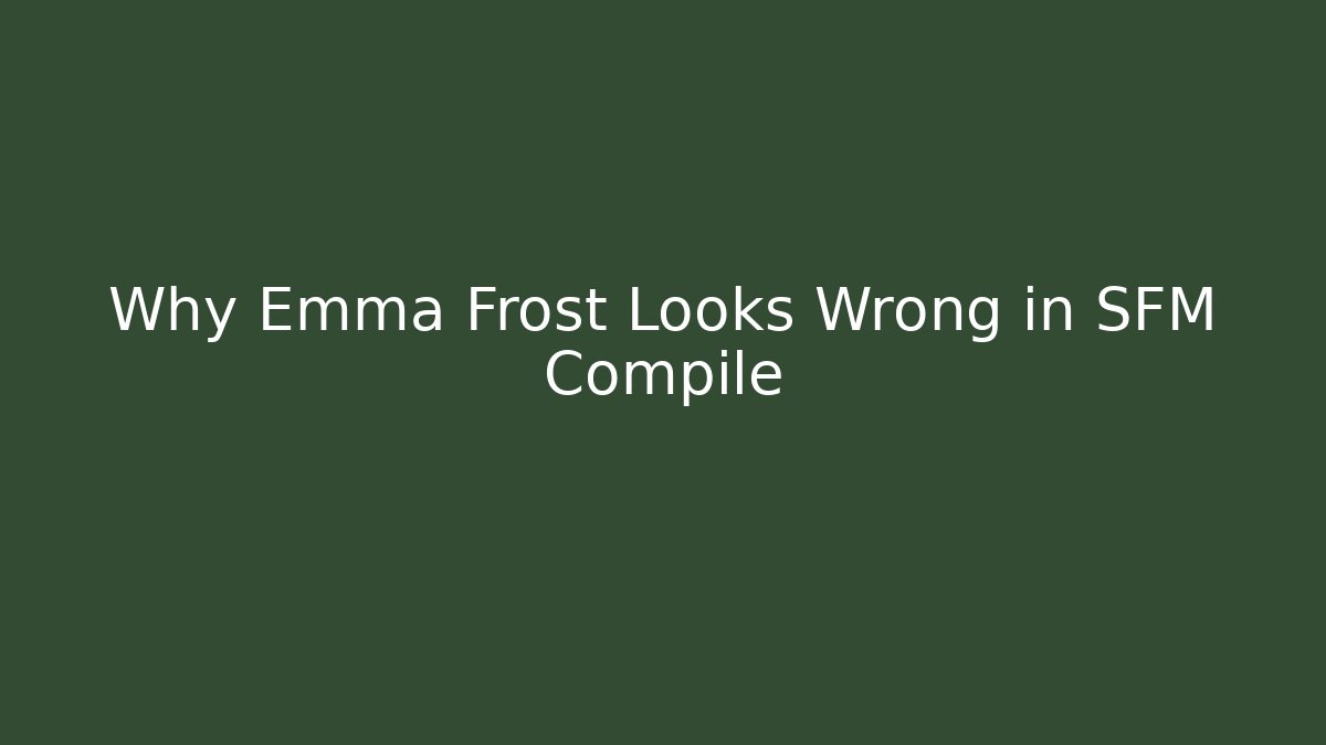 Why Emma Frost Looks Wrong in SFM Compile - Create More Assets