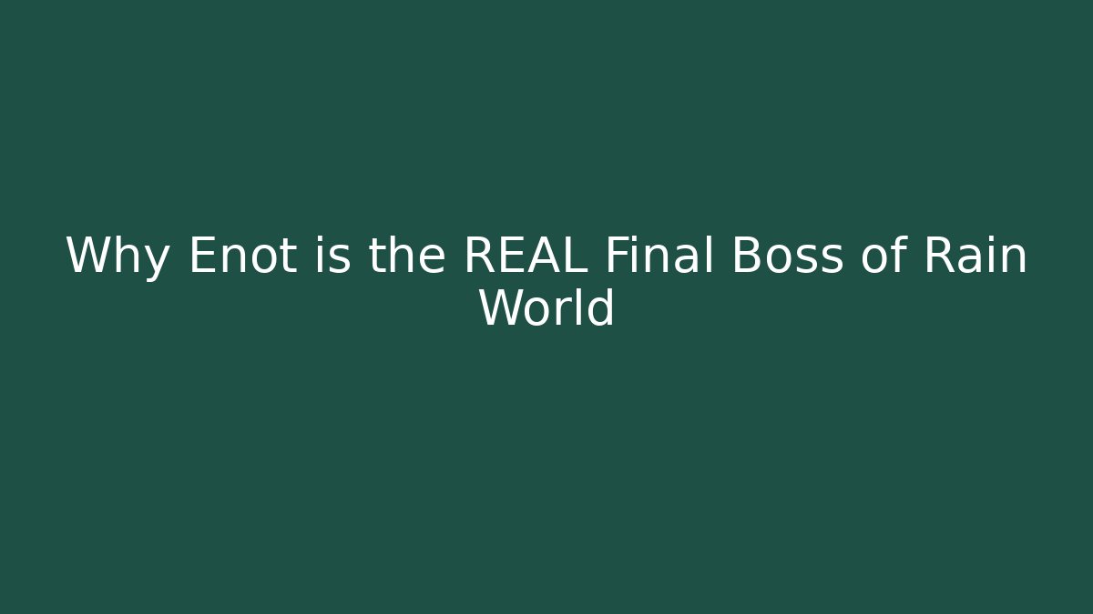 Why Enot is the REAL Final Boss of Rain World