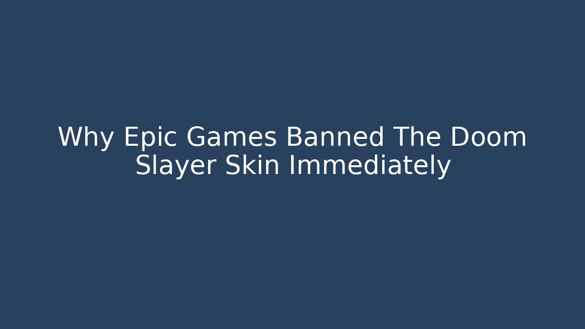Why Epic Games Banned The Doom Slayer Skin Immediately