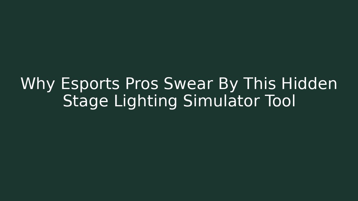 Why Esports Pros Swear By This Hidden Stage Lighting Simulator Tool