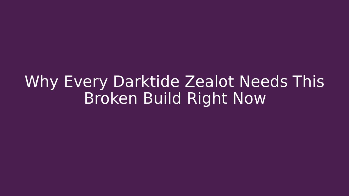 Why Every Darktide Zealot Needs This Broken Build Right Now