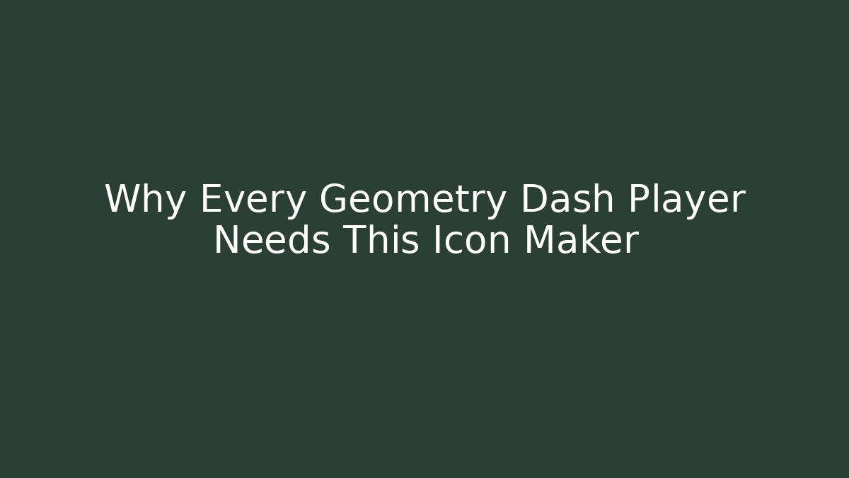 Why Every Geometry Dash Player Needs This Icon Maker - Create More Assets