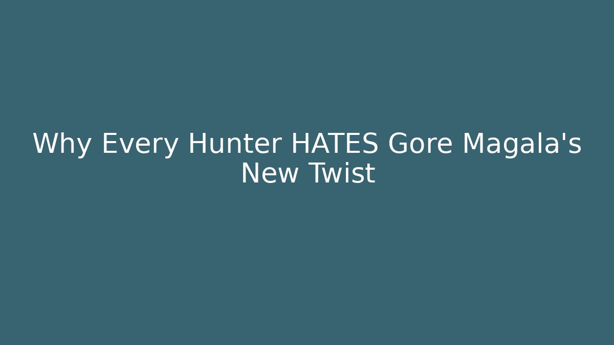 Why Every Hunter HATES Gore Magala's New Twist