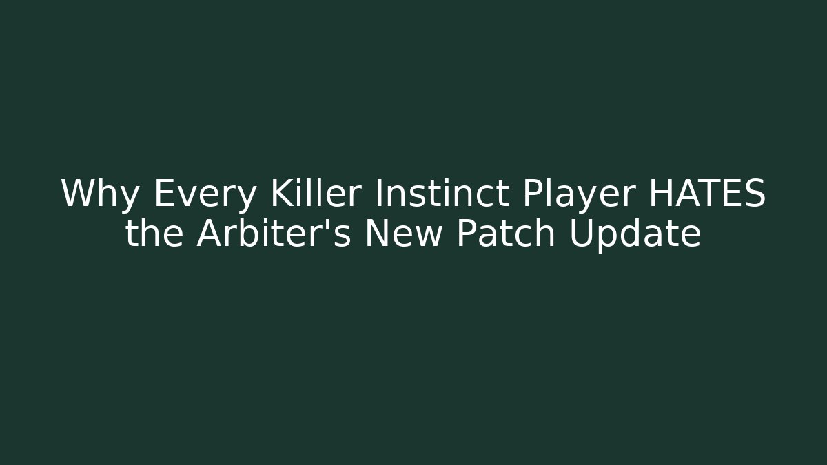 Why Every Killer Instinct Player HATES the Arbiter's New Patch Update