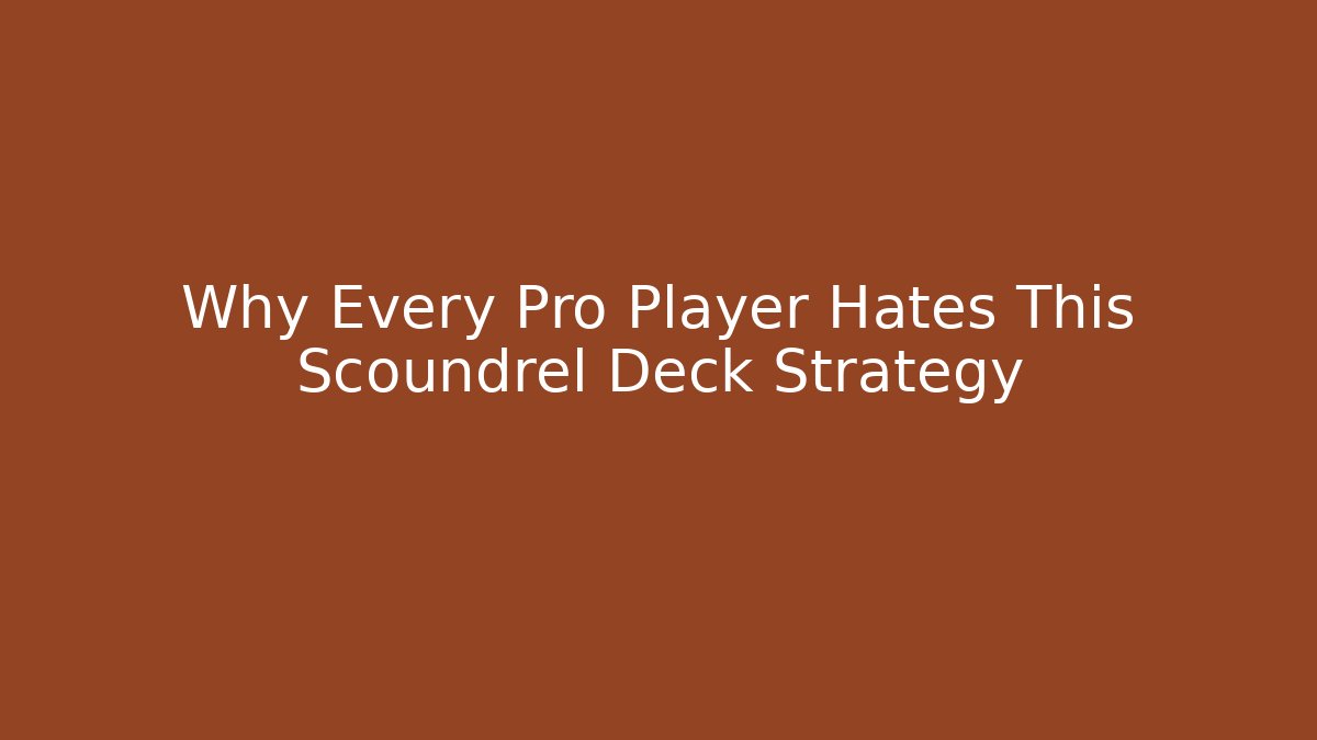 Why Every Pro Player Hates This Scoundrel Deck Strategy