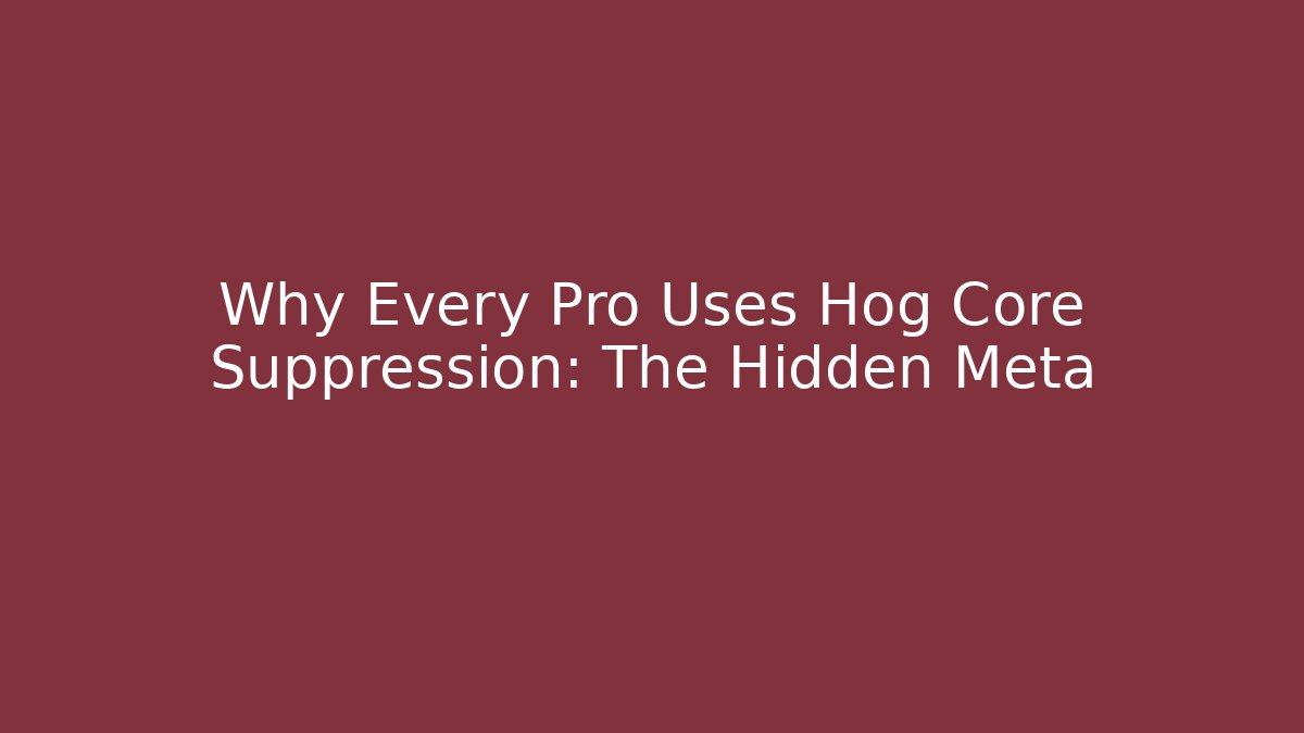 Why Every Pro Uses Hog Core Suppression: The Hidden Meta - Create More Assets