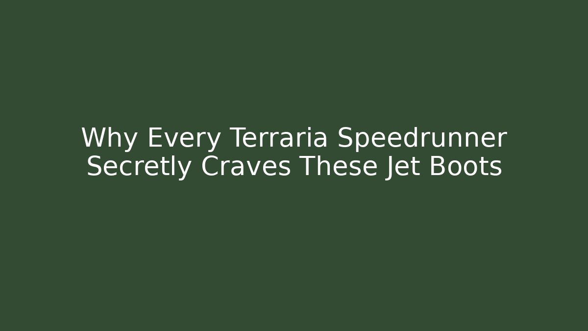 Why Every Terraria Speedrunner Secretly Craves These Jet Boots