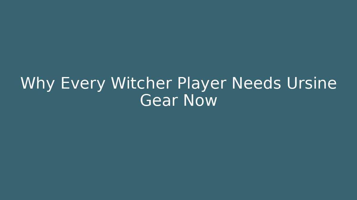 Why Every Witcher Player Needs Ursine Gear Now - Create More Assets