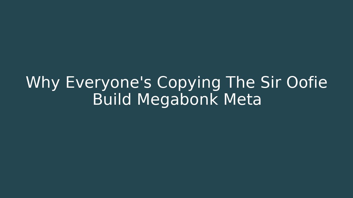 Why Everyone's Copying The Sir Oofie Build Megabonk Meta