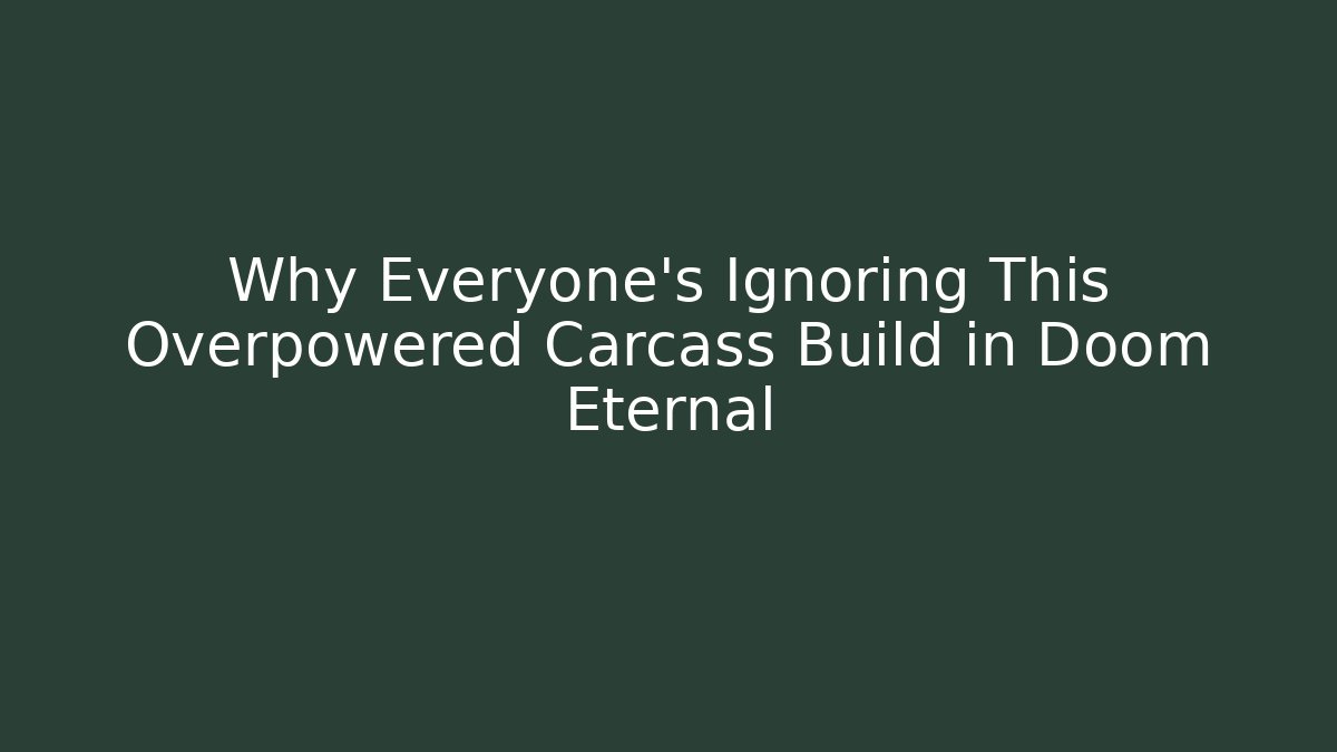 Why Everyone's Ignoring This Overpowered Carcass Build in Doom Eternal