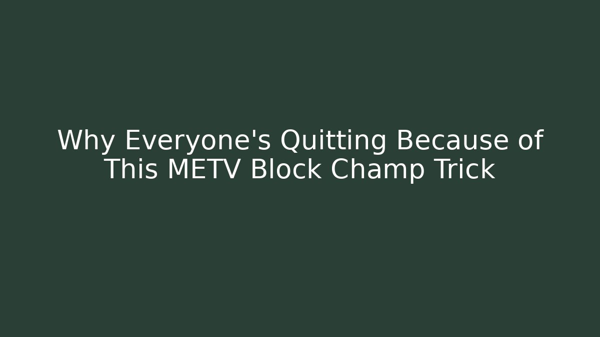 Why Everyone's Quitting Because of This METV Block Champ Trick - Create More Assets