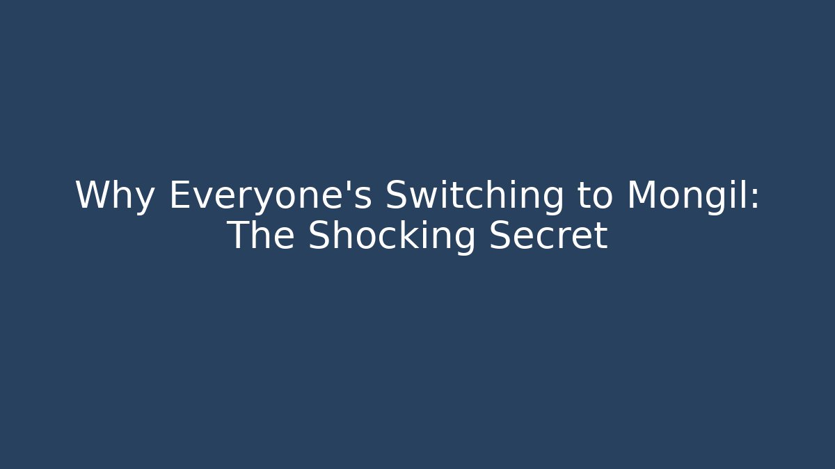 Why Everyone's Switching to Mongil: The Shocking Secret - Create More Assets