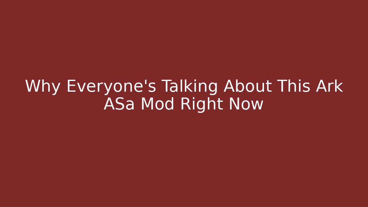 Why Everyone's Talking About This Ark ASa Mod Right Now