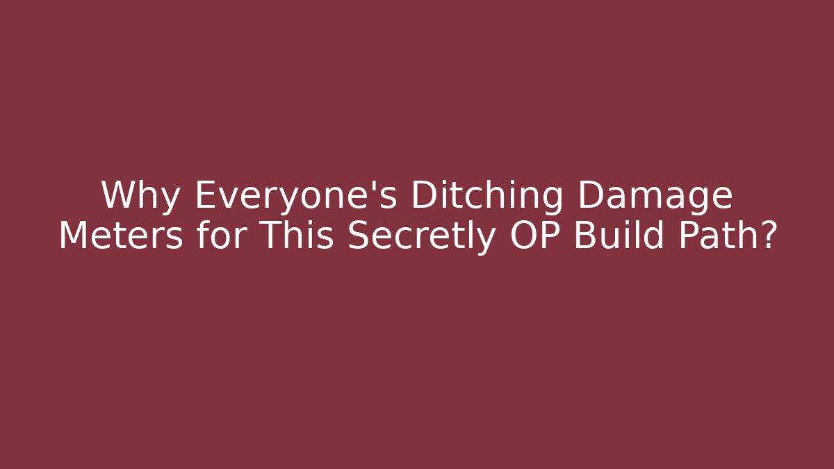 Why Everyone’s Ditching Damage Meters for This Secretly OP Build Path? - Create More Assets