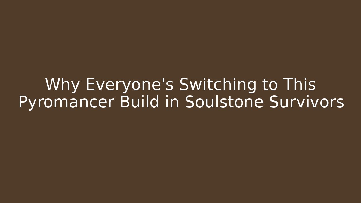 Why Everyone’s Switching to This Pyromancer Build in Soulstone Survivors