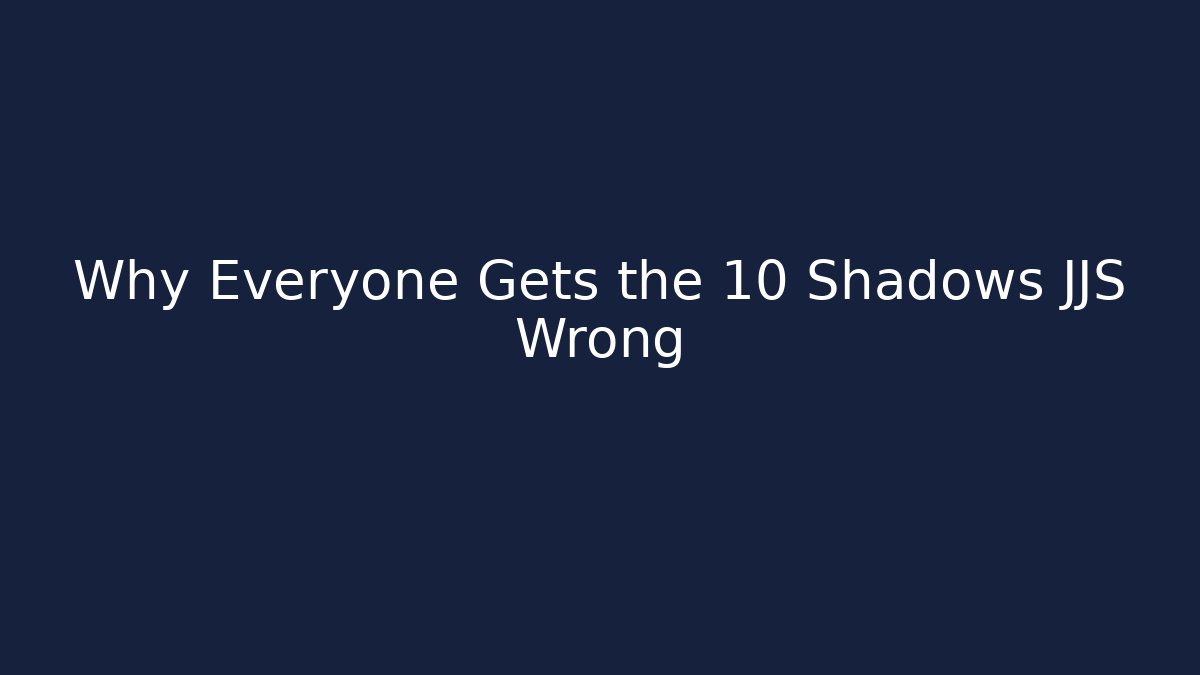 Why Everyone Gets the 10 Shadows JJS Wrong - Create More Assets