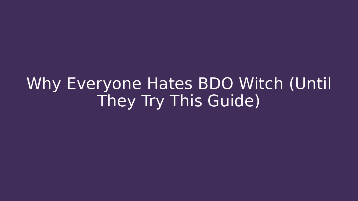 Why Everyone Hates BDO Witch (Until They Try This Guide)