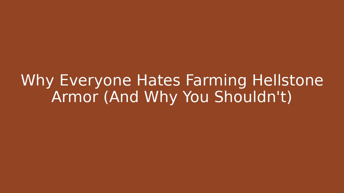 Why Everyone Hates Farming Hellstone Armor (And Why You Shouldn't)