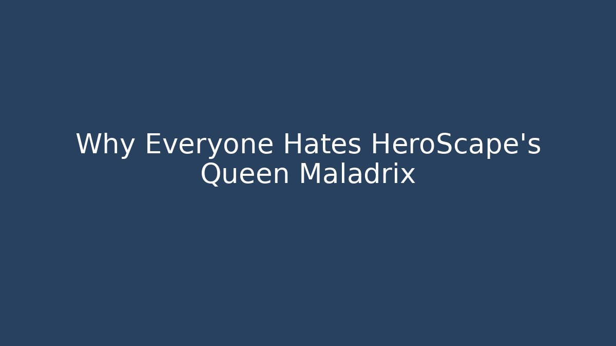 Why Everyone Hates HeroScape's Queen Maladrix