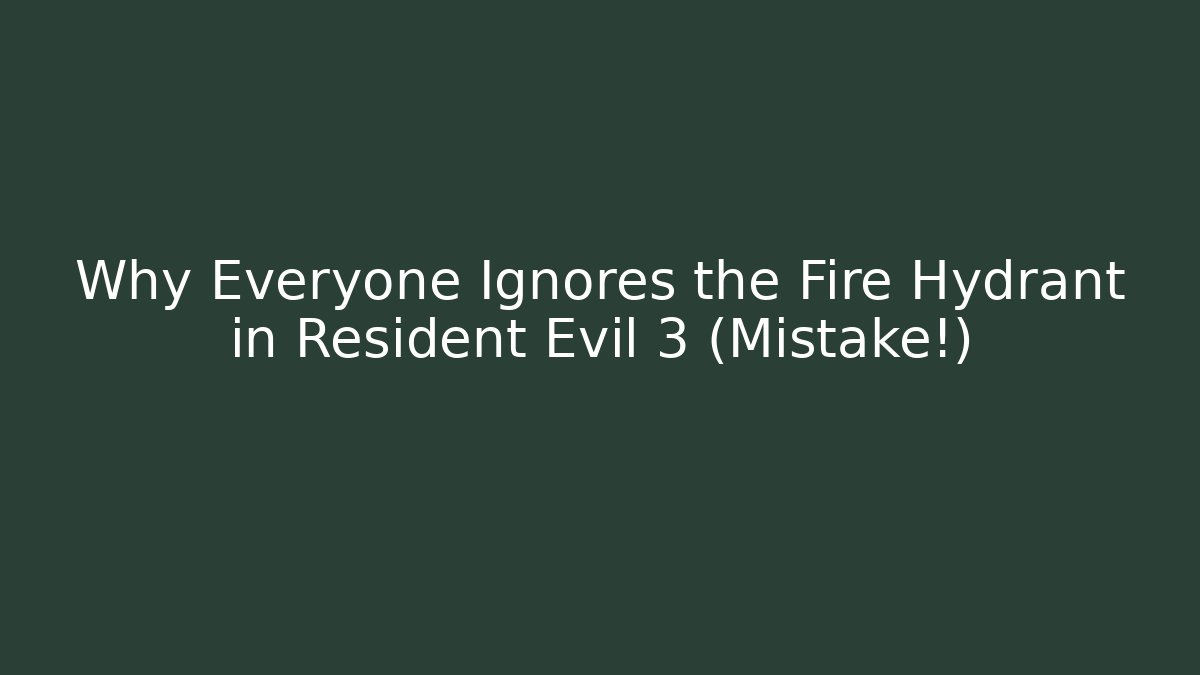 Why Everyone Ignores the Fire Hydrant in Resident Evil 3 (Mistake!)