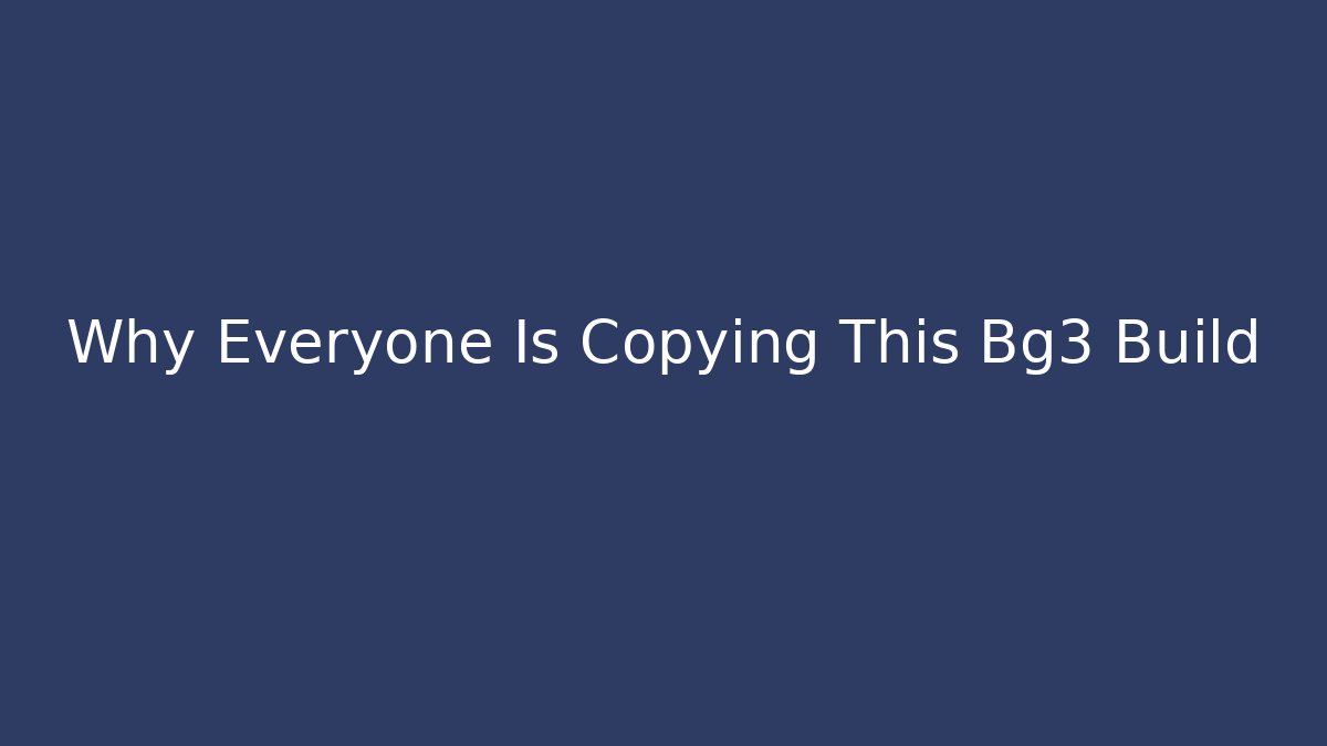 Why Everyone Is Copying This Bg3 Build - Create More Assets