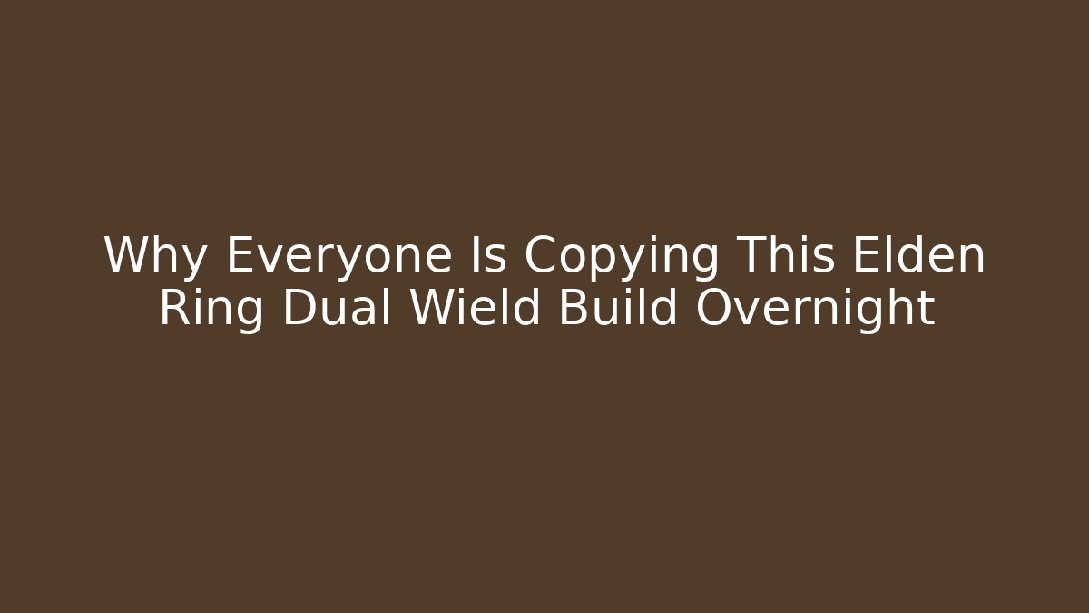 Why Everyone Is Copying This Elden Ring Dual Wield Build Overnight