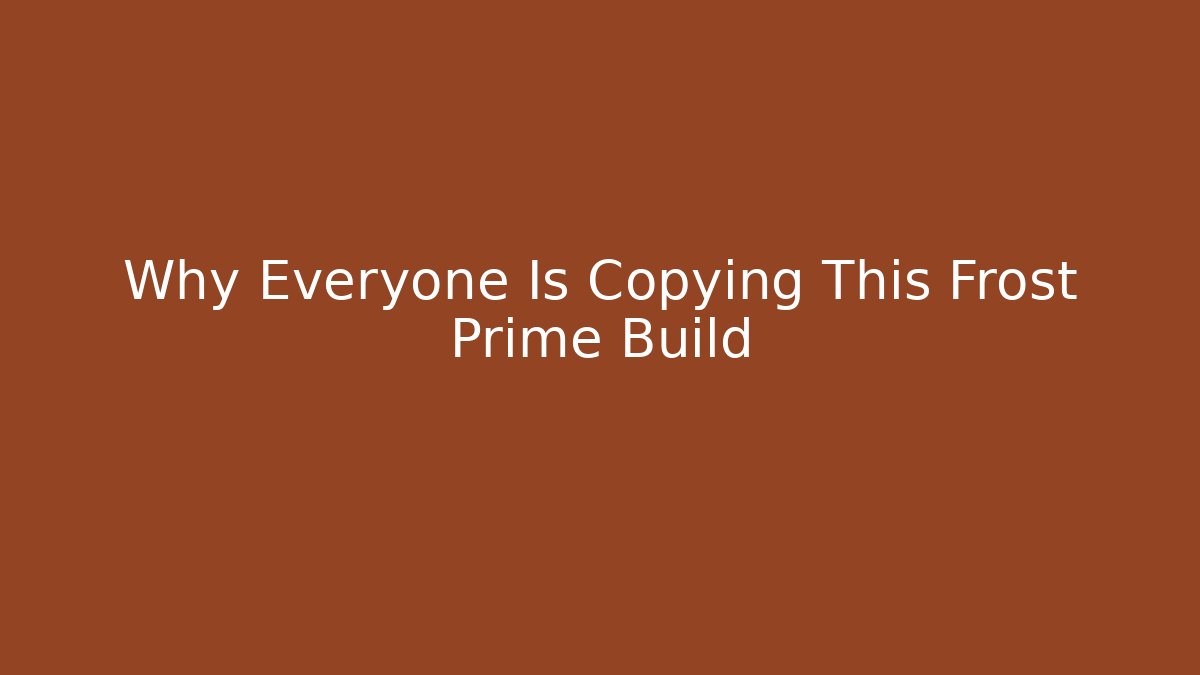 Why Everyone Is Copying This Frost Prime Build