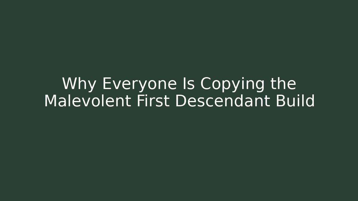 Why Everyone Is Copying the Malevolent First Descendant Build