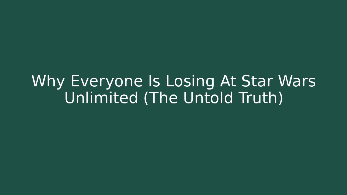 Why Everyone Is Losing At Star Wars Unlimited (The Untold Truth)