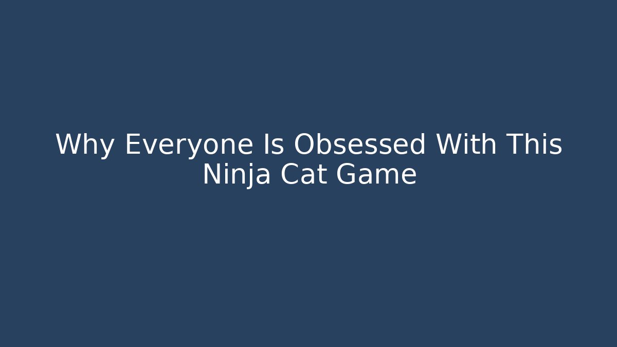 Why Everyone Is Obsessed With This Ninja Cat Game