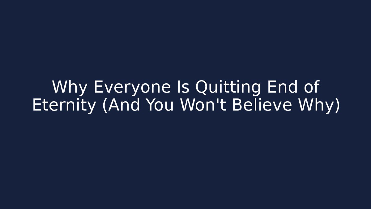 Why Everyone Is Quitting End of Eternity (And You Won't Believe Why)