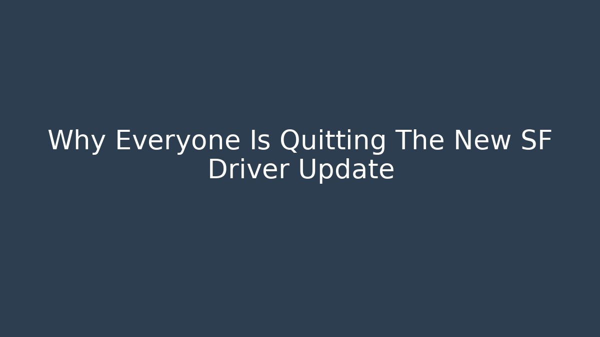 Why Everyone Is Quitting The New SF Driver Update - Create More Assets