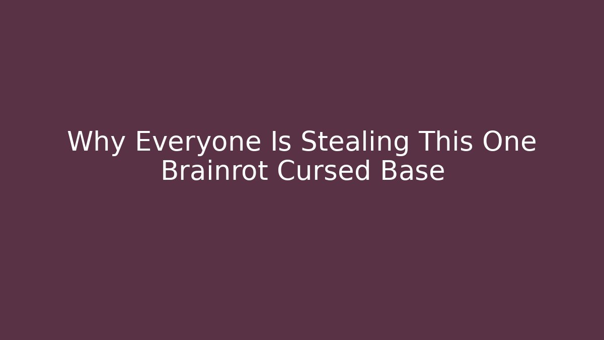 Why Everyone Is Stealing This One Brainrot Cursed Base
